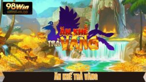 Ăn Khế Trả Vàng - Game Nổ Hũ Đình Đám, Hấp Dẫn Nhất 98Win