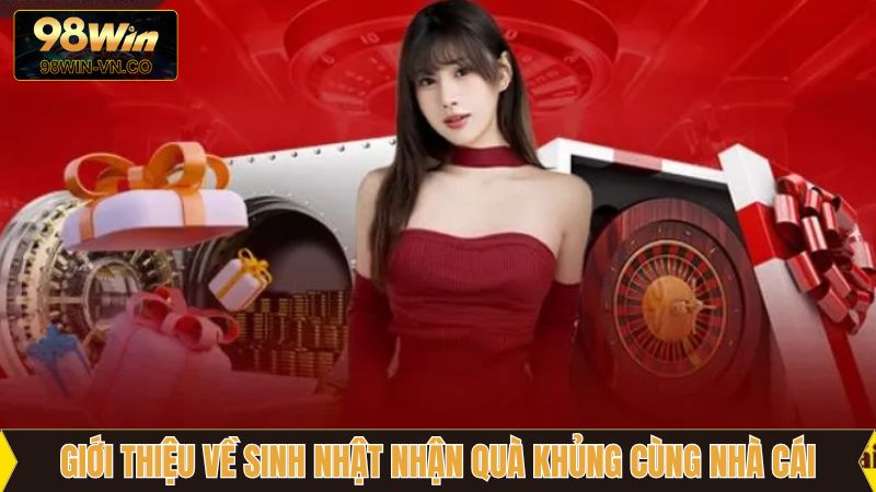 Vài điều về khuyến mãi hot nhất năm từ 98Win