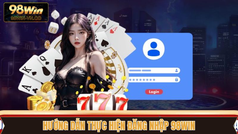 3 bước đăng nhập tài khoản 98Win