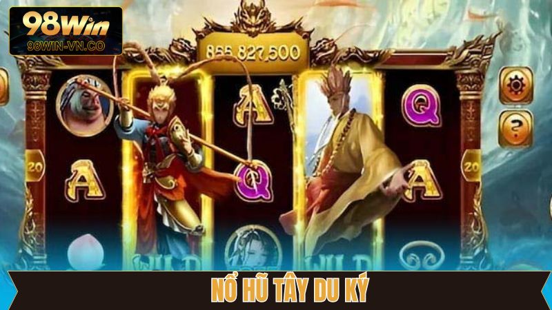 Nổ Hũ Tây Du Kỳ - Khám Phá Game Slot Giải Trí Thú Vị 98Win