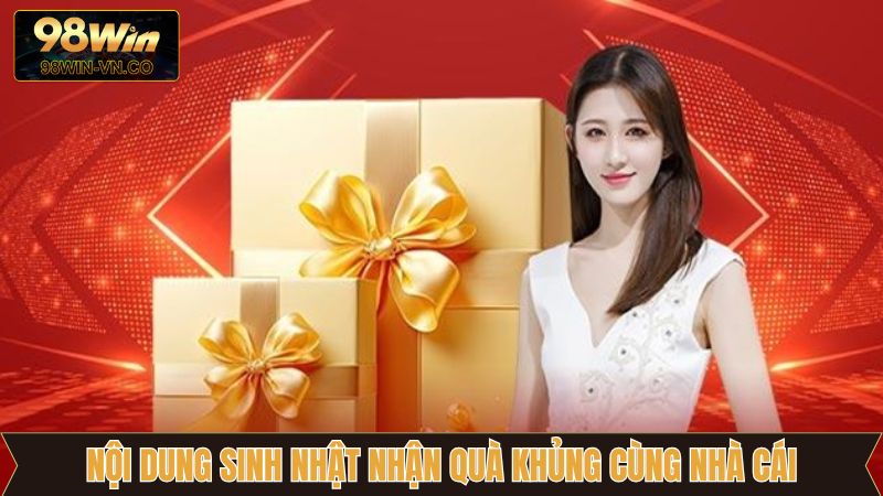 Những giá trị có tại sinh nhật nhận quà khủng cùng nhà cái
